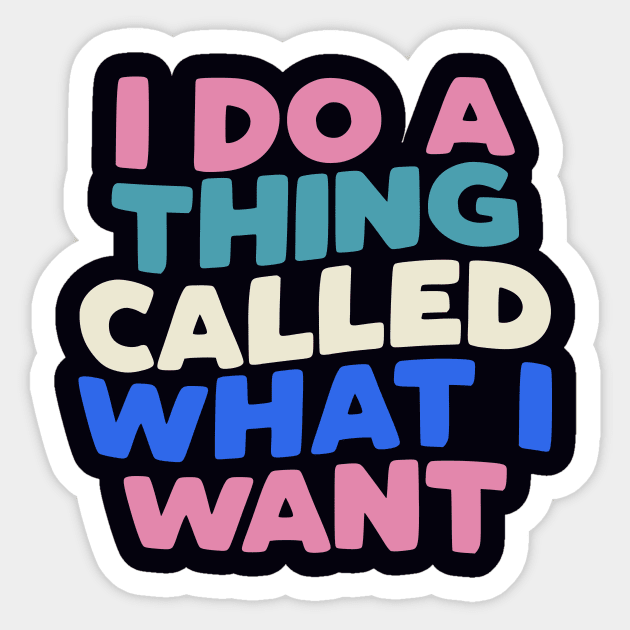 I Do a Thing Called What I Want typography in Blueberry Blue, Almond White, Flamingo Pink and Black Sticker by MotivatedType